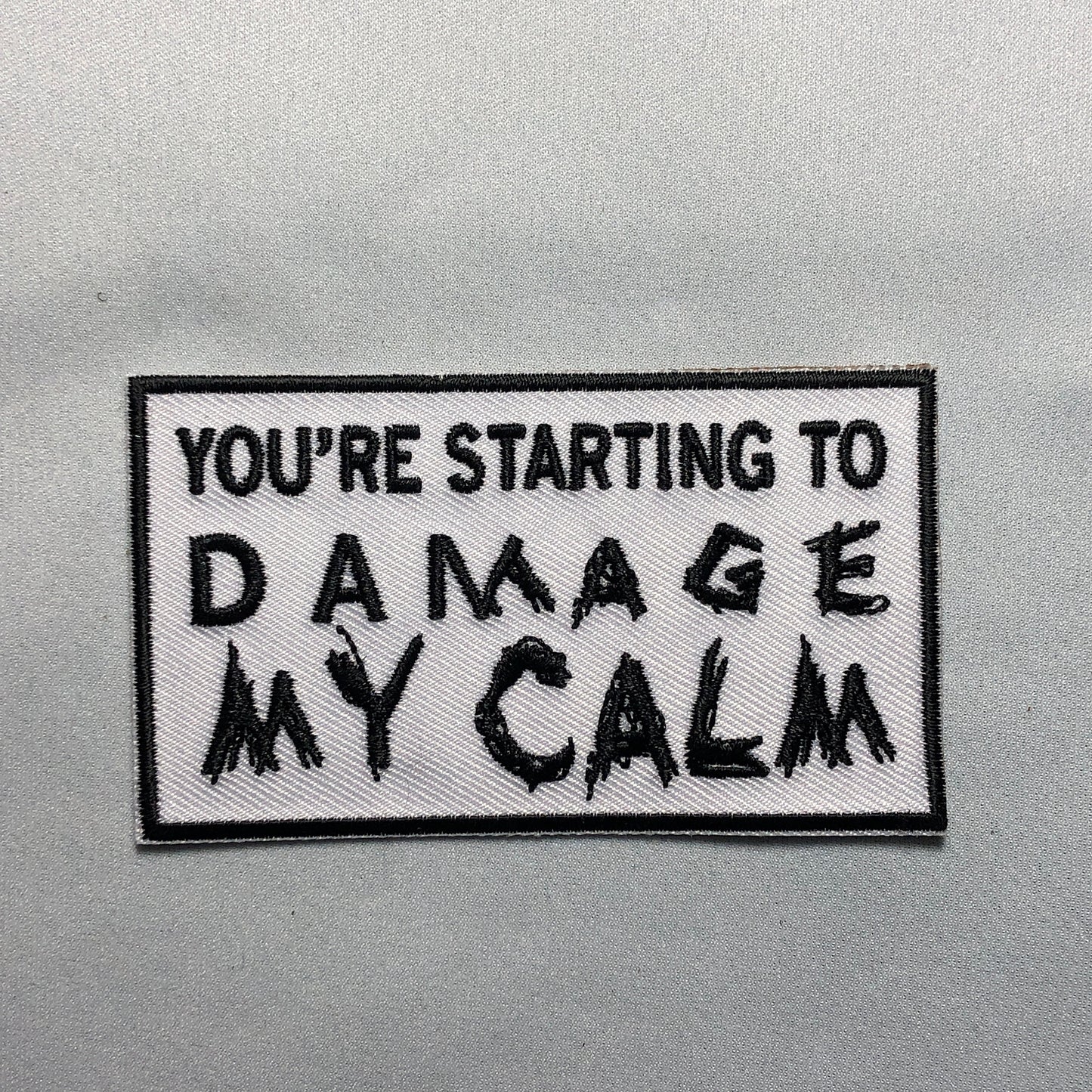You are STARTING to DAMAGE my CALM Patch Morale Tactical Uniform Badge Bag Vest Airsoft meme funny badge ifak Military Patriotic Freedom