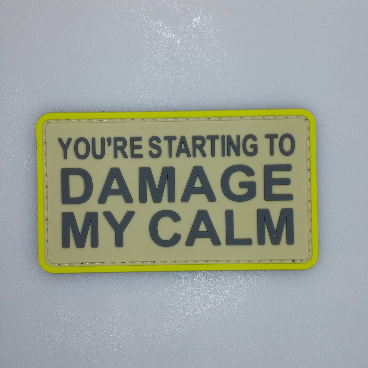 You Are Starting To Damage My Calm Very Much  PVC rubber patch Hook backing Morale funny bag vest