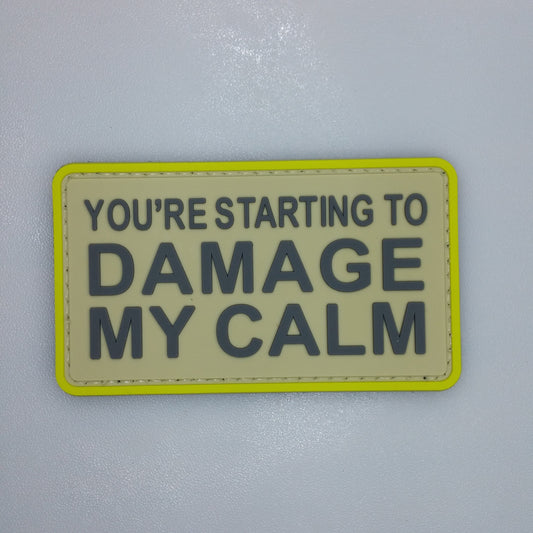 You Are Starting To Damage My Calm Very Much  PVC rubber patch Hook backing Morale funny bag vest
