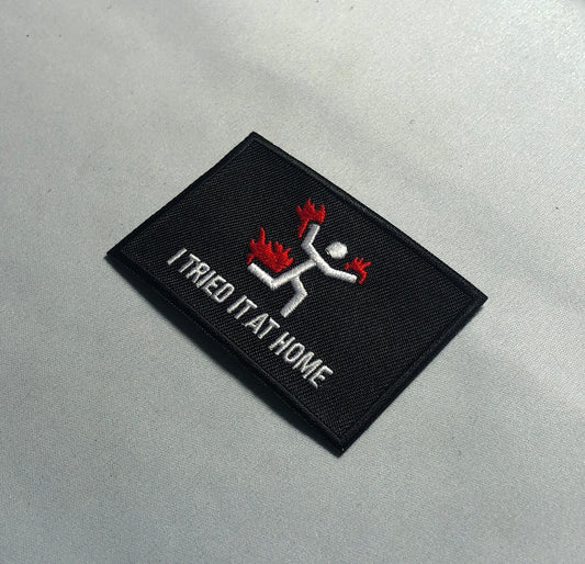 I TRIED it AT HOME Patch Morale tactical Meme Funny embroidery Morale Army Hook funny Novelty Bag burning running man don't try this home