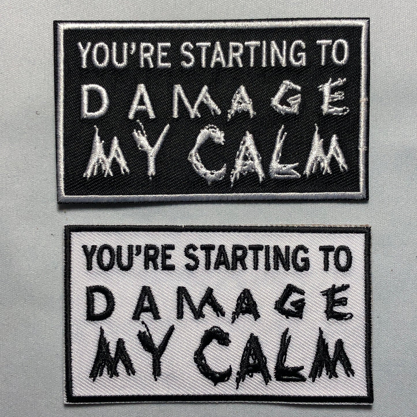 You are STARTING to DAMAGE my CALM Patch Morale Tactical Uniform Badge Bag Vest Airsoft meme funny badge ifak Military Patriotic Freedom