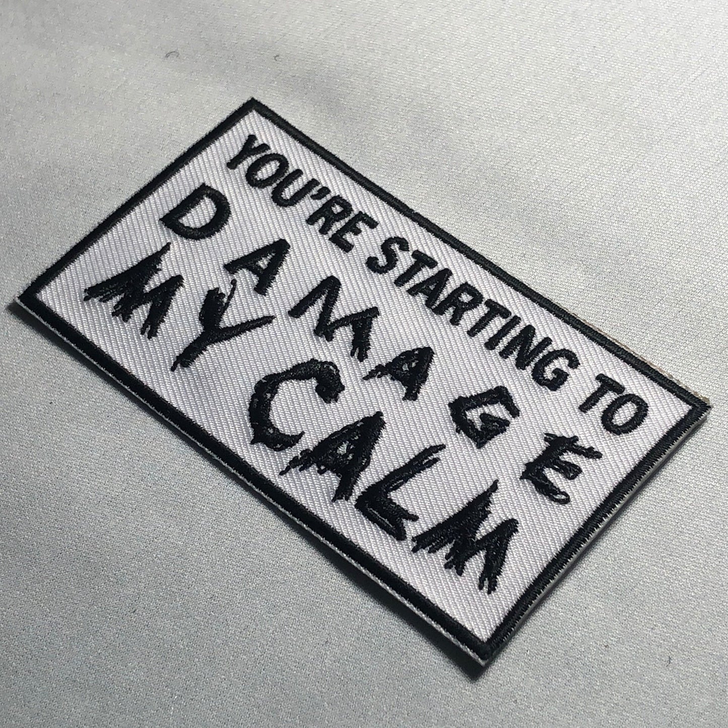 You are STARTING to DAMAGE my CALM Patch Morale Tactical Uniform Badge Bag Vest Airsoft meme funny badge ifak Military Patriotic Freedom