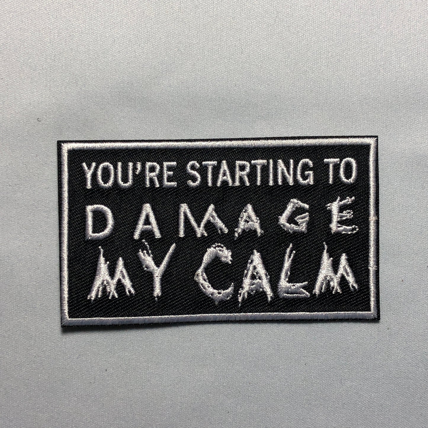 You are STARTING to DAMAGE my CALM Patch Morale Tactical Uniform Badge Bag Vest Airsoft meme funny badge ifak Military Patriotic Freedom